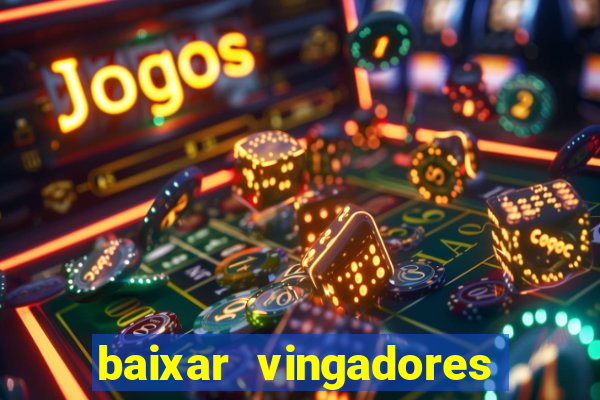 baixar vingadores guerra infinita google drive